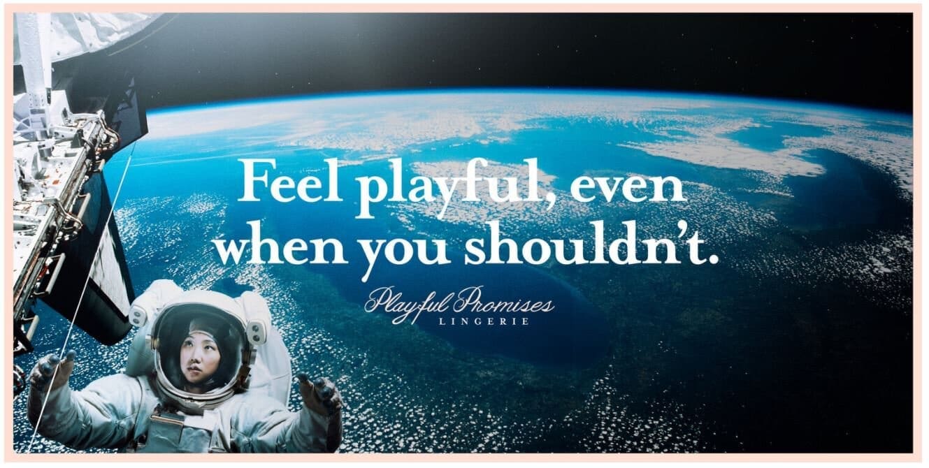 Playful promises Lingerie ad campaign - picture of a female astronaut with the wording 'Feel playful, even when you shouldn't.'