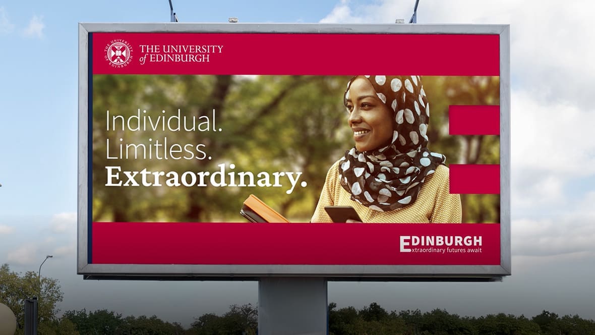 Edinburgh University billboard ad reads as: The University of Edinburgh Individual. Limitless. Extraordinary. Edinburgh Extraordinary futures await.