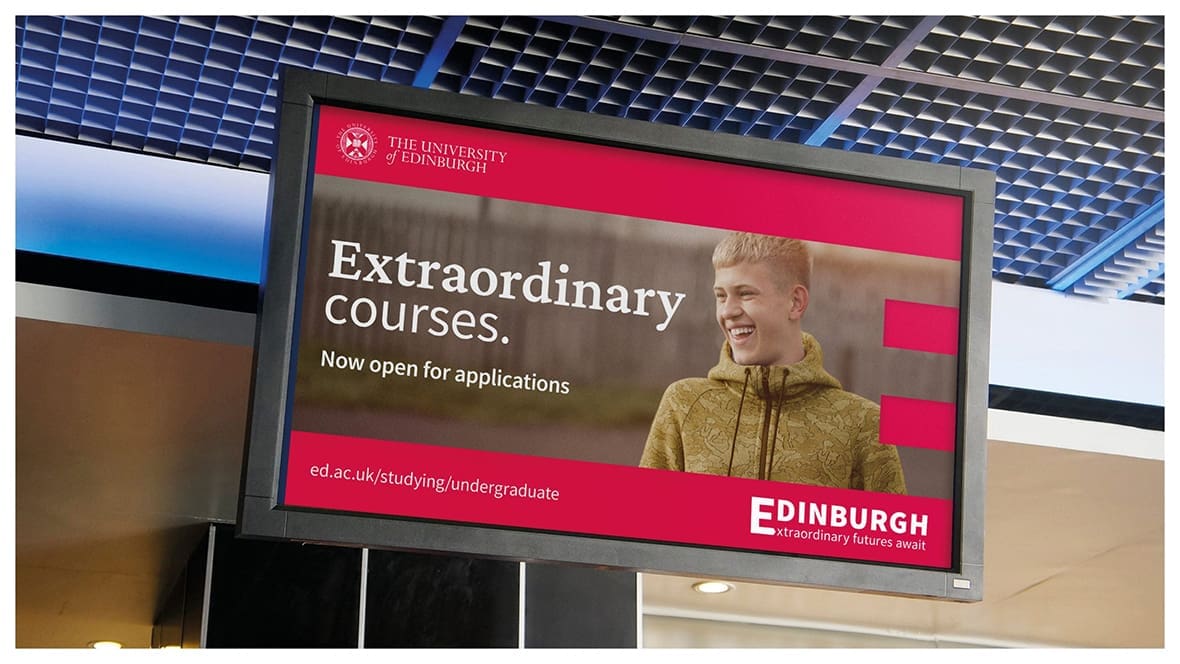 Edinburgh University billboard advertisement, reads as: The Edinburgh University Extraordinary courses. Now open for applications. https://ed.ac.uk/studying/undergraduate Edinburgh Extraordinary futures await.