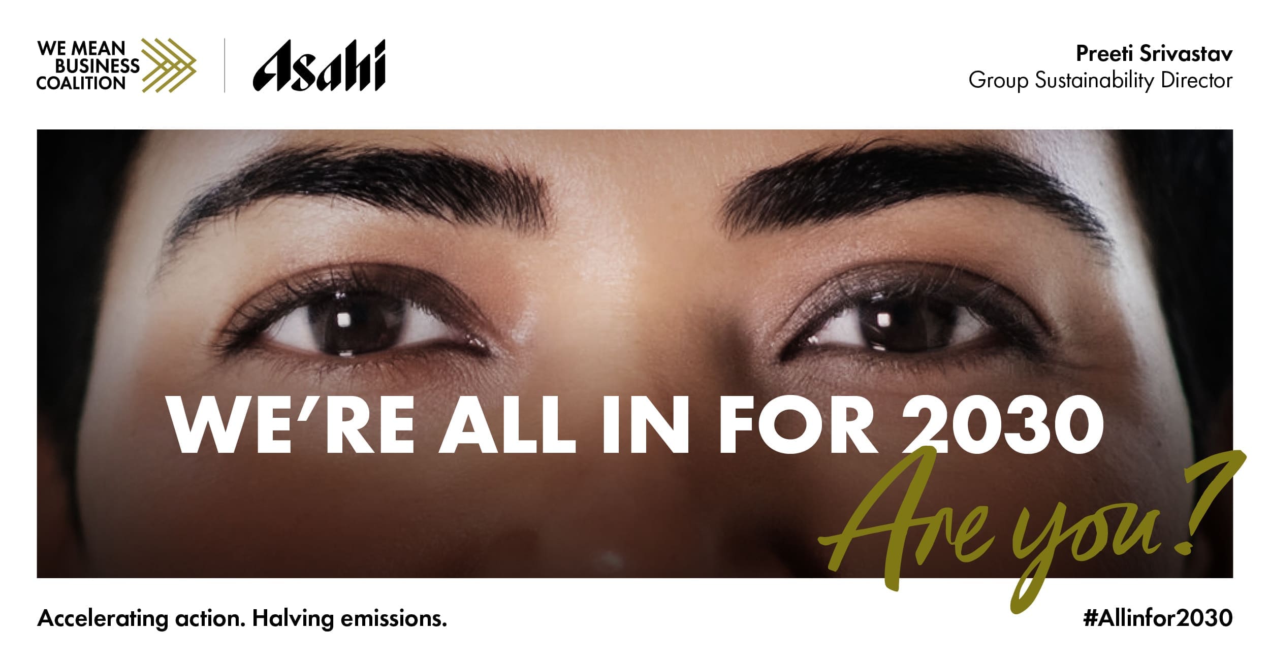 We mean business coalition | Asahi | Preeti Srivastav Group Sustainability Director - We're all in for 2030. Are you? Accelerating action. Halving emissions. #Allinfor2030